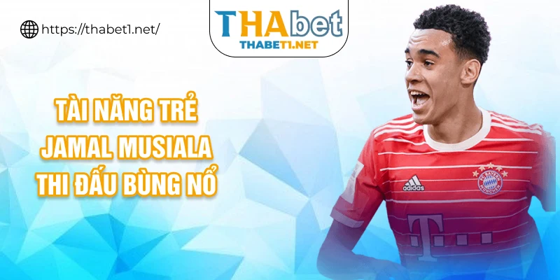Tài năng trẻ Jamal Musiala thi đấu bùng nổ
