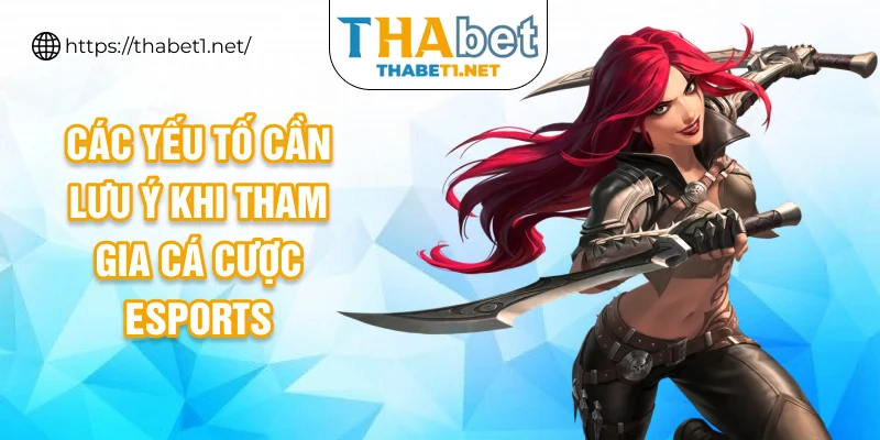 Các yếu tố cần lưu ý khi tham gia cá cược esports